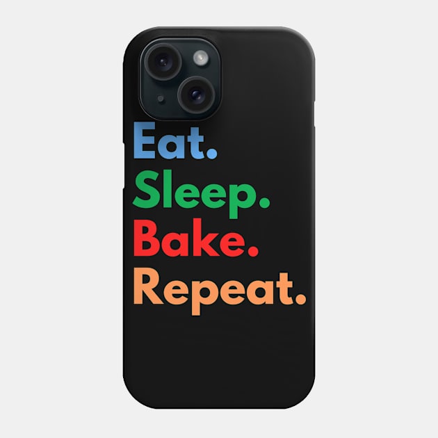 Eat. Sleep. Bake. Repeat. Phone Case by Eat Sleep Repeat