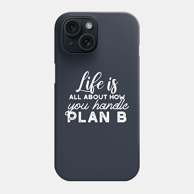 Handle Plan B Quotes Alternate Design Phone Case by FlinArt