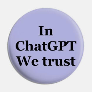 In ChatGPT we trust Pin