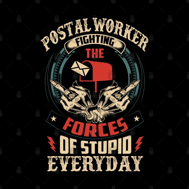 Postal Worker Fighting The Forces Of Stupid Everyday by bunnierosoff21835