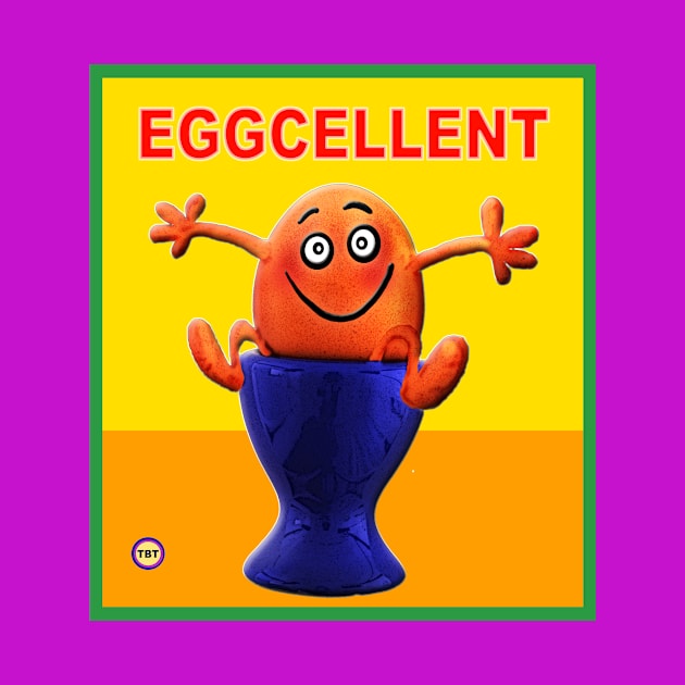 EGGCELLENT by TBT-TSHIRTS