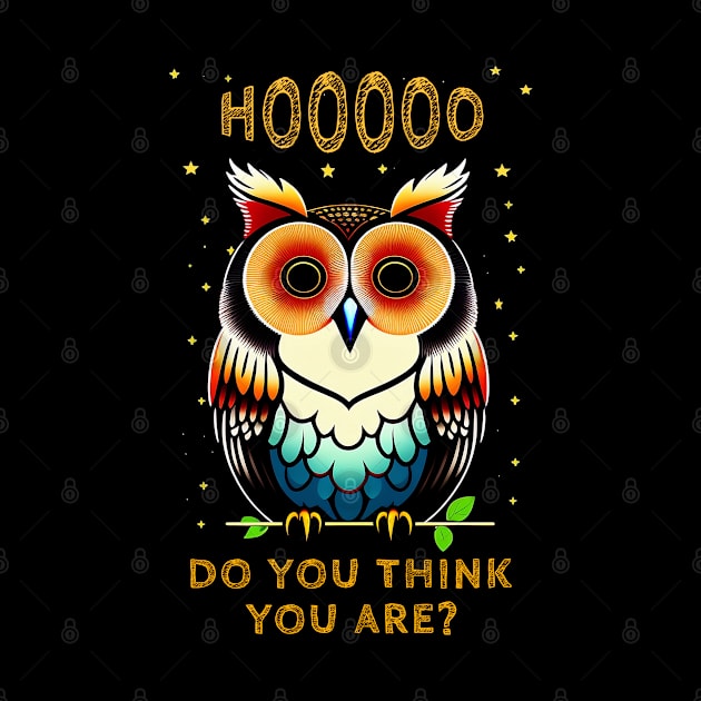 Cute Owl Puns - Who Do You Think You Are? by Mr.PopArts