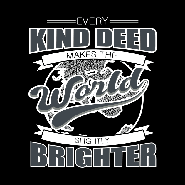 'Every Kind Deed Makes The World Slightly Brighter' Food and Water Relief Shirt by ourwackyhome