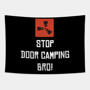 RUST - Stop doorcamping Tapestry