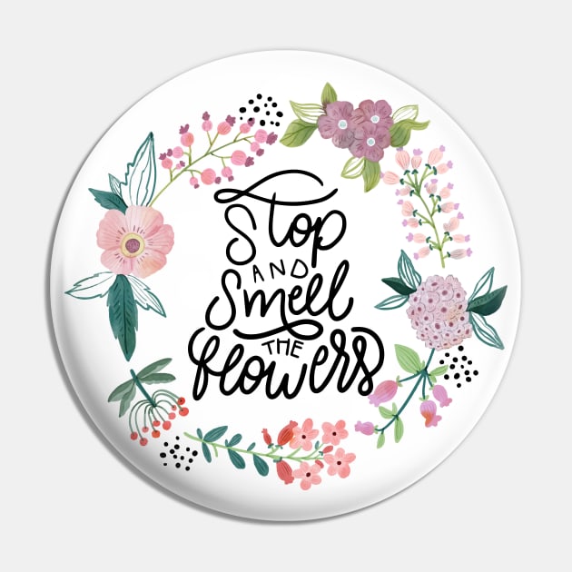 Stop And Smell The Flowers Pin by Mako Design 