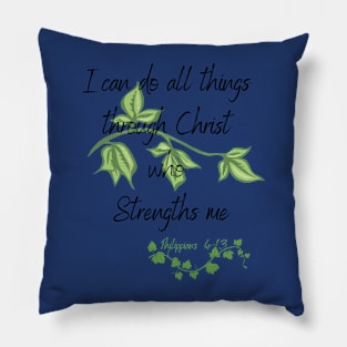 All things can be done through Christ Pillow