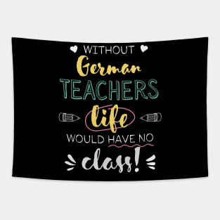 Without German Teachers Gift Idea - Funny Quote - No Class Tapestry