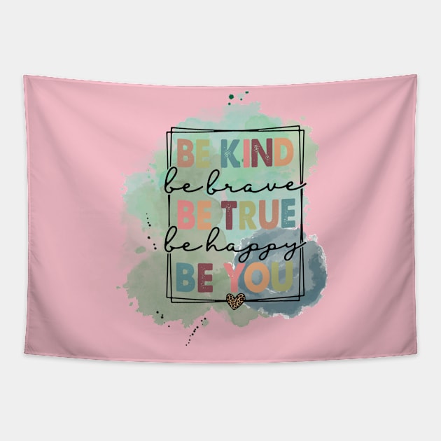 Be Kind Be Brave Be True Happy Be You Tapestry by 1LonesomeArt