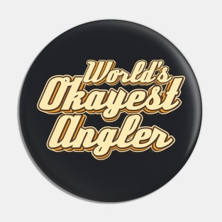 World's Okayest Angler typography Pin