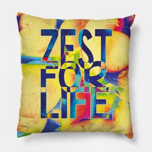 Zest for Life Slogan, joie de vivre Pillow