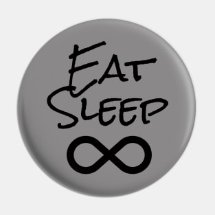 Eat sleep infinity Pin