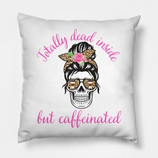 Totally Dead Inside But Caffeinated Coffee Latte Lover Pillow