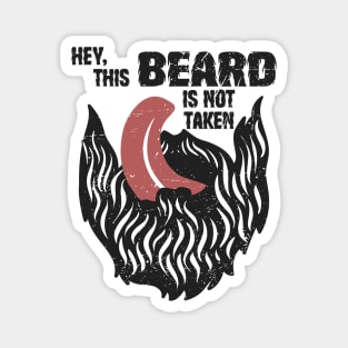 Hey This Beard Is Not Taken Magnet