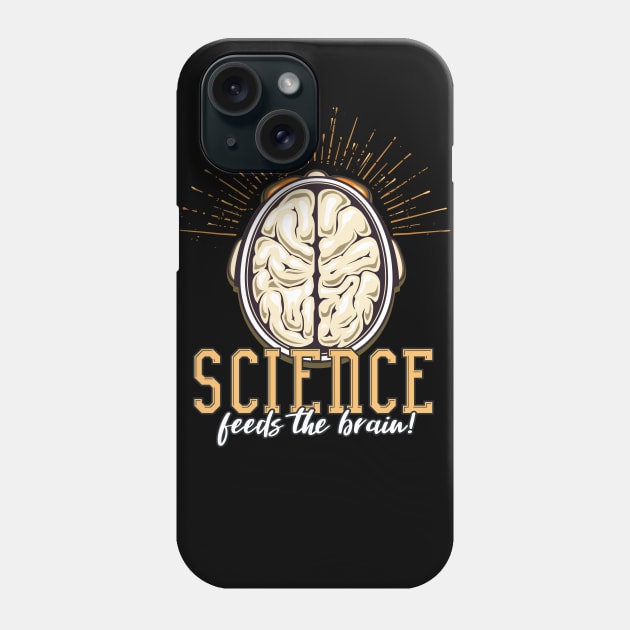 Science Feeds The Brain! Phone Case by Graphico