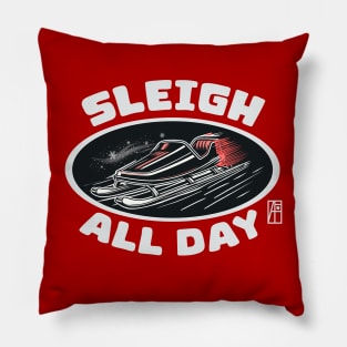 Sleigh All Day - Funny Christmas - Xmas - Happy Holidays Pillow