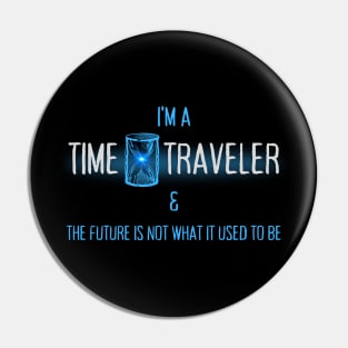 I'm A Time Traveler Pin