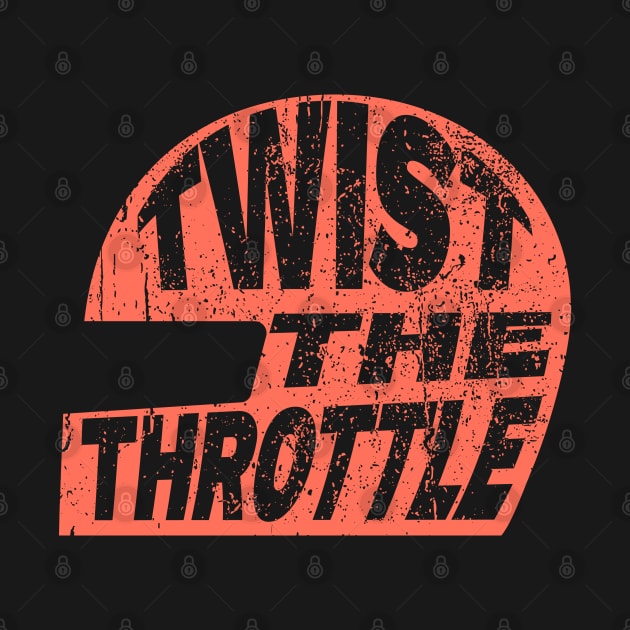 Twist the throttle motorcycle by Bikerkulture