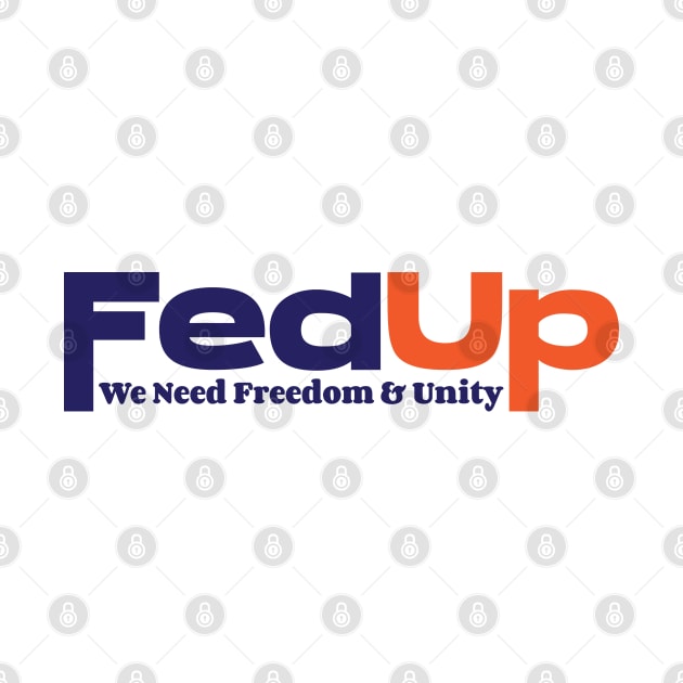 FedUp We Need Freedom & Unity by Emma