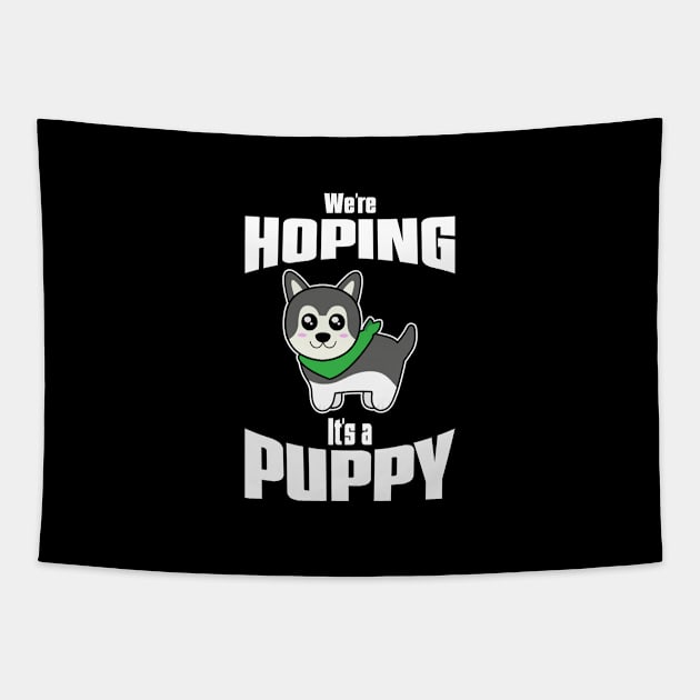 We're Hoping It's A Puppy Cute Pregnant Dog Lover Tapestry by BUBLTEES