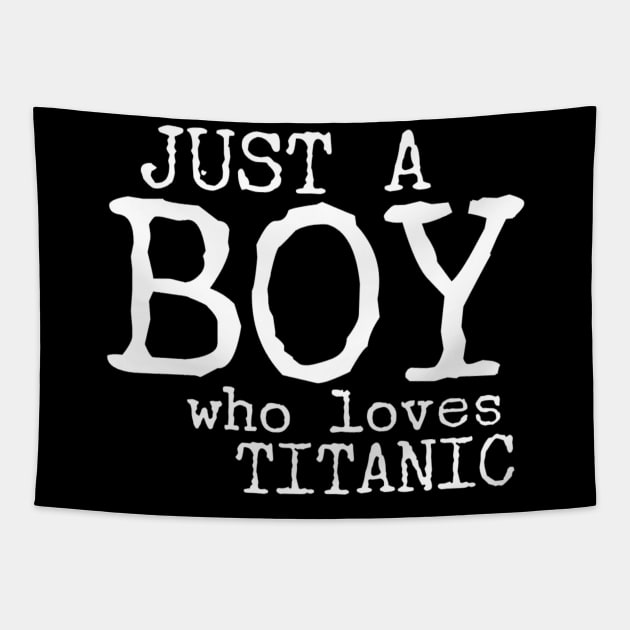 Just a boy who loves Titanic Tapestry by Ranumee