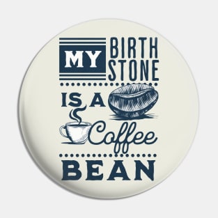 My Birthstone is a Coffee Bean Pin