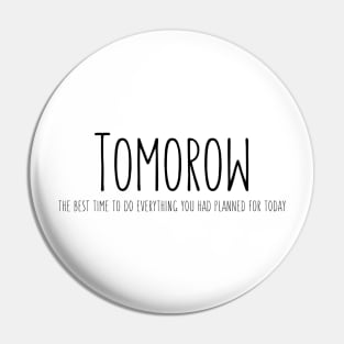 Tomorrow Pin