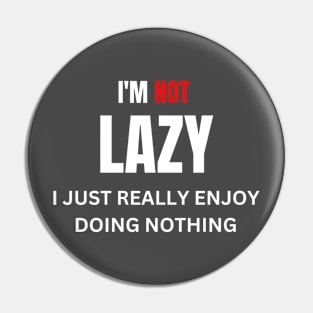 i'm not lazy funny Pin