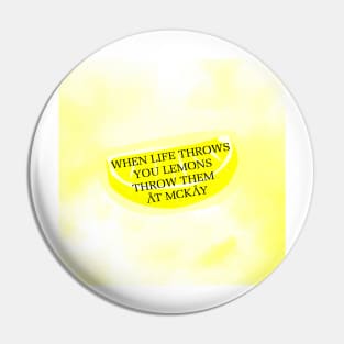 When life throws you lemons Pin