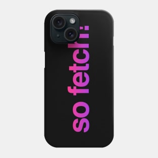 So Fetch Phone Case