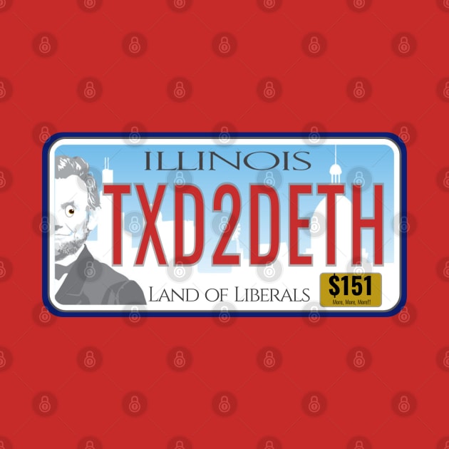 Illinois Land of Liberals Taxes to Death License Plate by ILLannoyed 