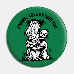 Zombies Love Oxygen Too Pin