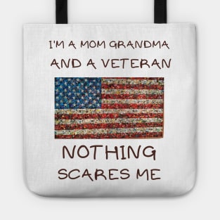 I'm a mom grandma and a veteran nothing scares me Tote