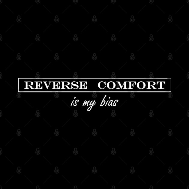 reverse comfort is my bias by iDreamInPlotPoints