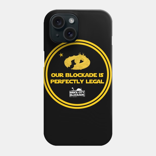 Our Blockade Is Perfectly Legal Phone Case by Blockade Shop | Official Fan Store