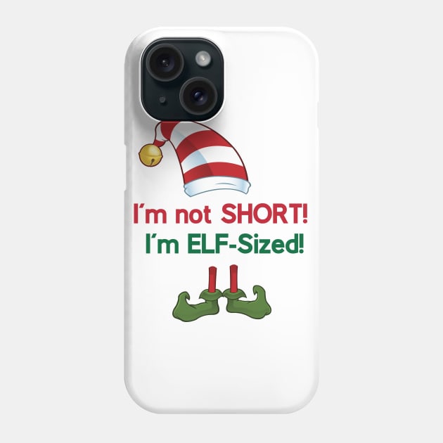 I'm not SHORT! I'm ELF-Sized! Phone Case by Sunny Saturated