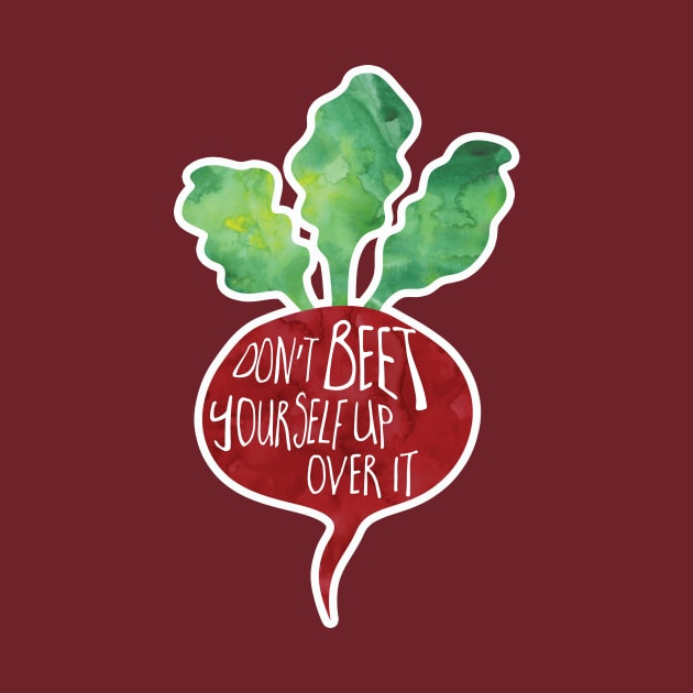 Don't BEET yourself up over it! by Shana Russell