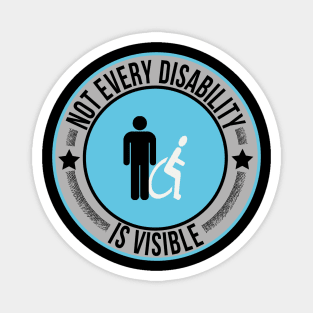 Not Every Disability is Visible Awareness Illness Magnet