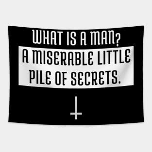 What is a man? a miserable little pile of secrets Tapestry