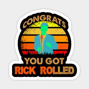 congrats you got rick rolled meme Magnet