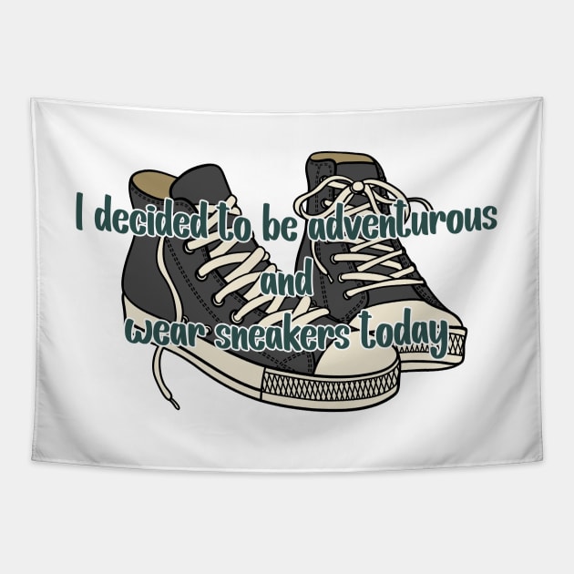 I decided to be adventurous and wear sneakers -  Abbott Quote Tapestry by Wenby-Weaselbee