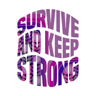 Survive And Keep Strong - Motivational Words T-Shirt