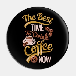 The best time to drink coffee, coffee lover gift on black background Pin