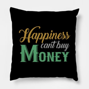 Happiness Can't Buy Money Pillow