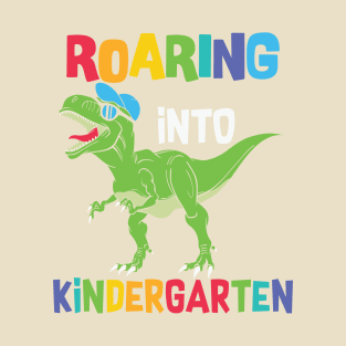 Roaring into kindergarten; dinosaur; t rex; first day of kindergarten; kindergartener; school; dinosaur lover T-Shirt