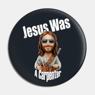 Jesus Was A Carpenter Christ Christian Pin