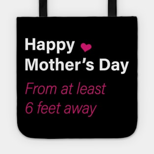 Happy mother's day from at least 6 feet away Tote