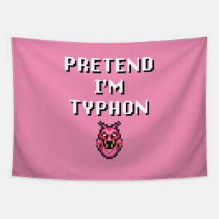 Pretend I'm Typhon Tapestry