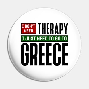 I don't need therapy, I just need to go to Greece Pin