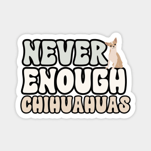 Never Enough Chihuahuas Magnet