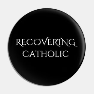 Recovering Catholic Pin